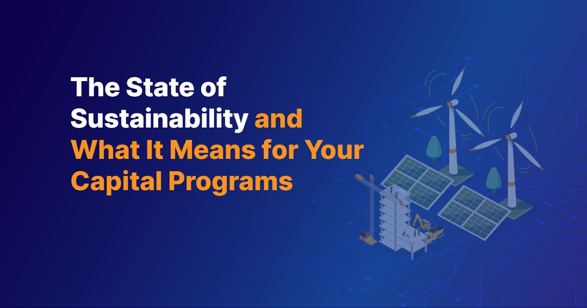 The State of Sustainability and What It Means for Your Capital Programs 